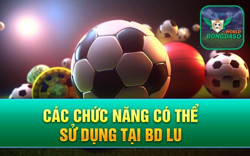 Các chức năng có thể sử dụng tại bd lu