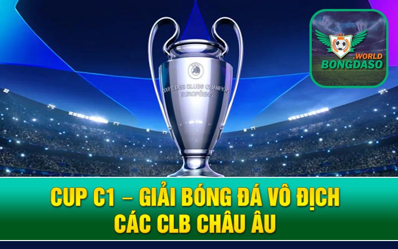 Cup C1 – Giải bóng đá vô địch các CLB Châu Âu