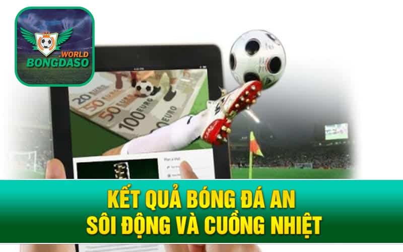 Kết quả bóng đá Anh sôi động và cuồng nhiệt