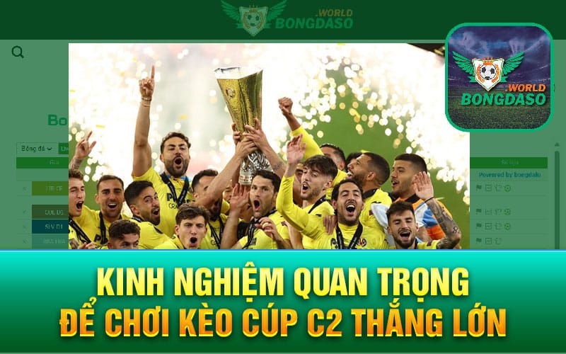 Kinh nghiệm quan trọng để chơi kèo cúp C2 thắng lớn
