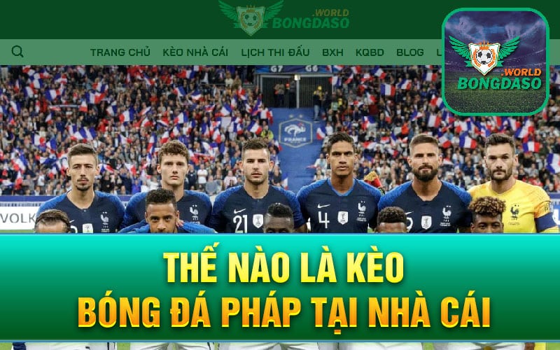 Thế nào là kèo bóng đá Pháp tại nhà cái