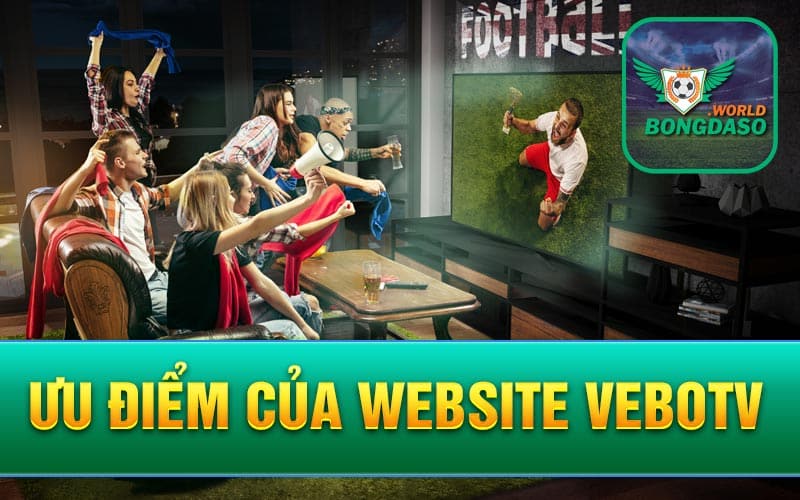 Ưu điểm của website Vebotv